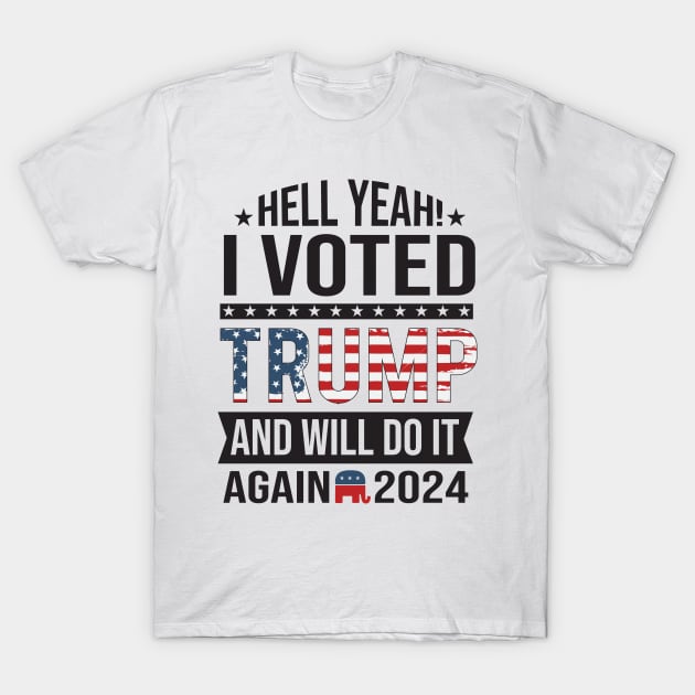 I voted Trump and will do it again 2024 T-Shirt by Dylante